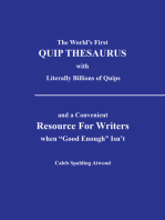 The World’S First Quip Thesaurus with Literally Billions of Quips: And a Convenient Resource for Writers When “Good Enough” Isn’T