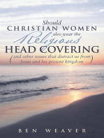 "Should Christian Women Also Wear the Religious Head Covering": (And Other Issues That Distract Us from Jesus and His Present Kingdom )