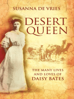 Desert Queen: The lives and loves of the shameless, reckless, undaunted Daisy Bates