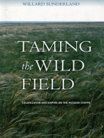 Taming the Wild Field: Colonization and Empire on the Russian Steppe