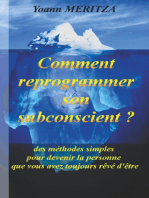 Comment reprogrammer son subconscient: Des méthodes simples pour devenir la personne que vous avez toujours rêvé d'être