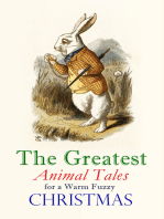 The Greatest Animal Tales for a Warm Fuzzy Christmas: 30 Stories & Picture Books in One Volume: The Tailor of Gloucester, Voyages of Doctor Dolittle, Story of a Stuffed Elephant, Peace on Earth Good-Will to Dogs, Miss Muffet's Christmas Party...