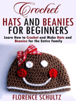 Crochet Hats and Beanies for Beginners. Learn How to Crochet and Make Hats and Beanies for the Entire Family