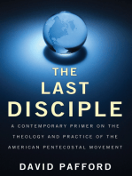 The Last Disciple: A Contemporary Primer on the Theology and Practice of the American Pentecostal Movement