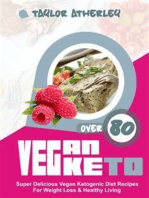 Vegan Keto: 80+ Super Delicious Vegan Ketogenic Diet Recipes For Weight Loss & Healthy Living