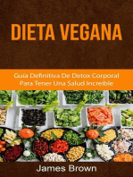 Dieta Vegana: Guía Definitiva De Detox Corporal Para Tener Una Salud Increíble