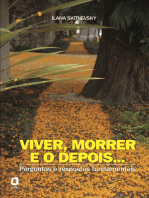 Viver, morrer e o depois...: Perguntas e respostas fundamentais