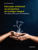 Educação ambiental na perspectiva da ecologia integral: Como educar neste mundo em desequilíbrio?