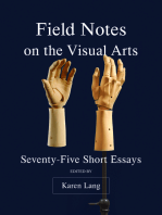 Field Notes on the Visual Arts: Seventy-Five Short Essays