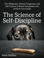 The Science of Self-Discipline: The Willpower, Mental Toughness, and Self-Control to Resist Temptation and Achieve Your Goals