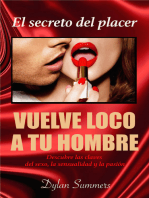 El secreto del placer Vuelve loco a tu hombre Descubre las claves del sexo, la sensualidad y la pasión.