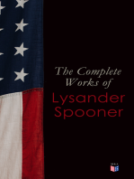 The Complete Works of Lysander Spooner: The Unconstitutionality of Slavery, No Treason: The Constitution of No Authority, Vices are Not Crimes, Natural Law, The Unconstitutionality of the Laws of Congress, Prohibiting Private Mails   