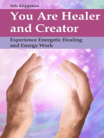 You Are Healer and Creator: Experience Energetic Healing and Energy Work