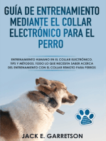 Guía De Entrenamiento Mediante El Collar Electrónico Para El Perro: Todo Lo Que Necesita Saber Acerca Del Entrenamiento Con El Collar Remoto Para Perros