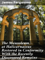 The Mausoleum at Halicarnassus Restored in Conformity With the Recently Discovered Remains