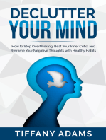 Declutter Your Mind: How to Stop Overthinking, Beat Your Inner Critic, and Reframe Your Negative Thoughts with Healthy Habits