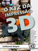 O XYZ das Impressão 3D: Tudo o que você gostaria de saber sobre Impressão 3D e não tinha a quem perguntar