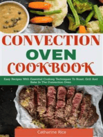 Convection Oven Cookbook: Easy Recipes With Essential Cooking Techniques To Roast, Grill And Bake In The Convection Oven