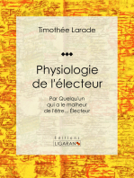 Physiologie de l'électeur: Par Quelqu'un qui a le malheur de l'être... Électeur