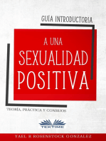 Guía Introductoria A Una Sexualidad Positiva: Teoría, Práctica Y Consejos