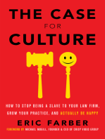 The Case for Culture: 	How to Stop Being a Slave to Your Law Firm, Grow Your Practice, and Actual