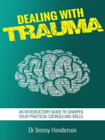 Dealing With Trauma: An Introductory Guide to Sharpen Your Practical Counselling Skills