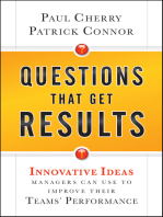 Questions That Get Results: Innovative Ideas Managers Can Use to Improve Their Teams' Performance