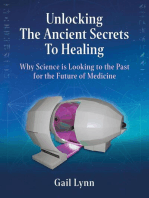 Unlocking the Ancient Secrets to Healing - Why Science is Looking to the Past for the Future of Medicine