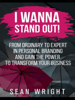 I Wanna Stand Out!: From Ordinary to Expert in Personal Branding And Gain The Power To Transform Your Business