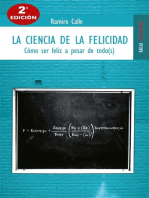 La ciencia de la felicidad: Cómo ser feliz a pesar de todo(s)