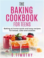 The Baking Cookbook for Teens: Baking at home quick and easy recipes for bread, cake and cookies.