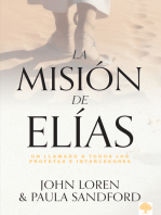 La Misión De Elias: Un llamado a todos los profetas e intercesores