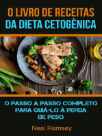 O Livro De Receitas Da Dieta Cetogênica: O Passo A Passo Completo Para Guiá-lo À Perda De Peso