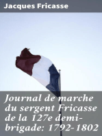 Journal de marche du sergent Fricasse de la 127e demi-brigade: 1792-1802: Avec les uniformes des armées de Sambre-et-Meuse et Rhin-et-Moselle. Fac-similés dessinés par P. Sellier d'après les gravures allemandes du temps