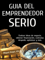 Guía del emprendedor serio: Evaluar ideas de negocio, obtener financiación, contratar, optimizar y más.