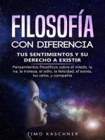 Filosofía con diferencia: Tus sentimientos y su derecho a existir - Pensamientos filosóficos sobre el miedo, la ira, la tristeza, el odio, la felicidad, el estrés, los celos, y compañía