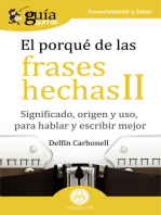 GuíaBurros El porqué de las frases hechas II: Significado, origen y uso, para hablar y escribir mejor