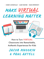 Make Virtual Learning Matter: How to Turn Virtual Classrooms into a Remarkable, Authentic Experience for Kids