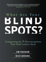 What Are Your Blind Spots? Conquering the 5 Misconceptions that Hold Leaders Back: Conquering the 5 Misconceptions that Hold Leaders Back