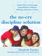 The No-Cry Discipline Solution: Gentle Ways to Encourage Good Behavior Without Whining, Tantrums, and Tears: Foreword by Tim Seldin