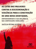 As lutas das mulheres contra a discriminação e violência para a construção de uma nova identidade, empoderamento e suas influências nas composições familiares