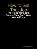 How to Get That Job: The Hiring Managers' Secrets They Don’t Want You to Know