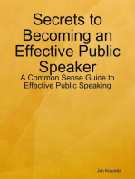 Secrets to Becoming an Effective Public Speaker: A Common Sense Guide to Effective Public Speaking