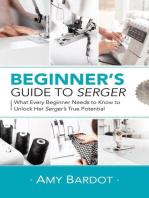 Beginner's Guide to Serger: What Every Beginner Needs to Know to Unlock Her Serger's True Potential