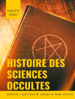 Histoire des sciences occultes depuis l'antiquité jusqu'à nos jours: Tout savoir sur les arts magiques et divinatoires; secrets, mystères, évocations, apparitions sacrées et profanes; sorcellerie, sabbat et sorciers; possessions, magnétisme et magnétiseurs.