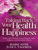 Taking Back Your Health and Happiness: Hope and Healing from Chronic Pain, Fatigue, and Invisible Illness