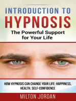 Introduction to Hypnosis - The Powerful Support for Your Life: How Hypnosis Can Change your Life: Happiness, Health, Self-Confidence