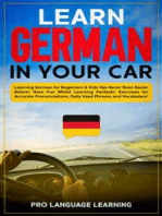 Learn German in Your Car: Learning German for Beginners & Kids Has Never Been Easier Before! Have Fun Whilst Learning Fantastic Exercises for Accurate Pronunciations, Daily Used Phrases and Vocabulary!