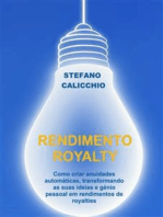 Rendimento royalty: Como criar anuidades automáticas, transformando as suas ideias e génio pessoal em rendimentos de royalties