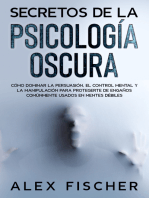 Secretos de la Psicología Oscura: Cómo Dominar la Persuasión, el Control Mental y la Manipulación para Protegerte de Engaños Comúnmente Usados en Mentes Débiles